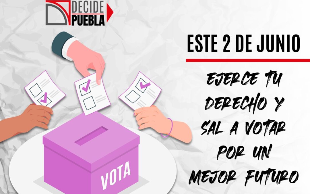 Este 2 de junio, ejerce tu derecho y sal a votar por un mejor futuro